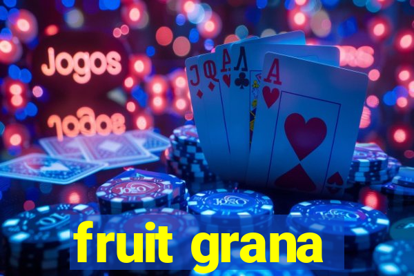 fruit grana